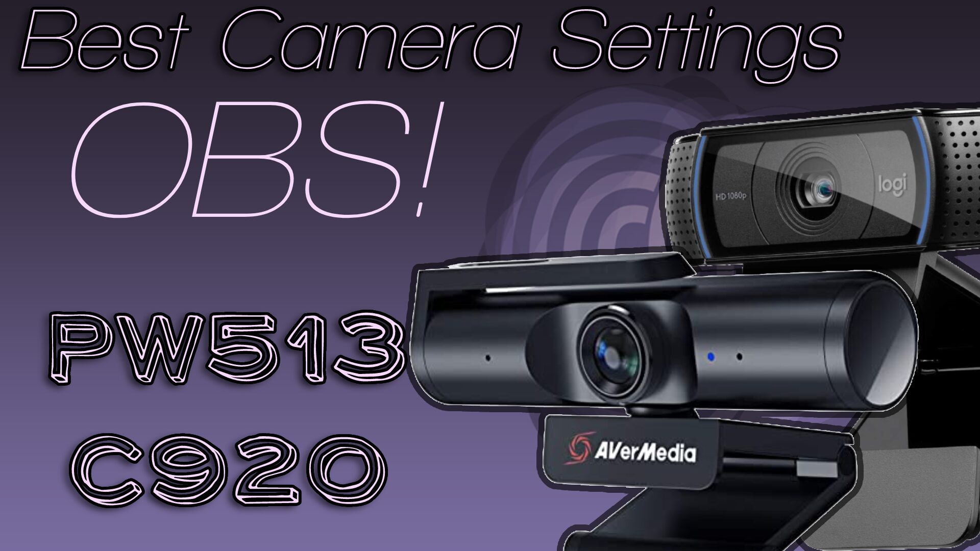 Get The Best Picture From Your Webcam – PW513 and C920