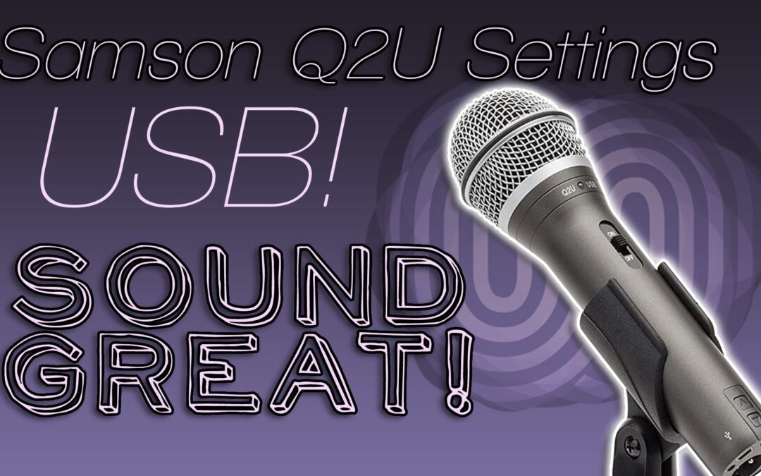 Get the best quality from your Q2U – Samson Q2U USB OBS Setup!