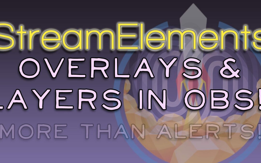 StreamElements Overlays Not Just Alerts!